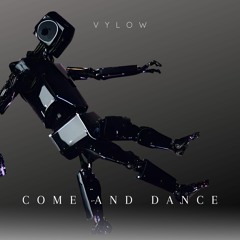 Vylow - Come And Dance