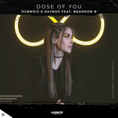 DubNoiz & Kaynos - Dose Of You (feat. Brandon B.)