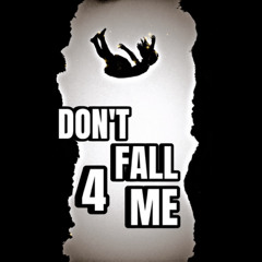DON’T FALL 4 ME (Prod.everestdidthis)