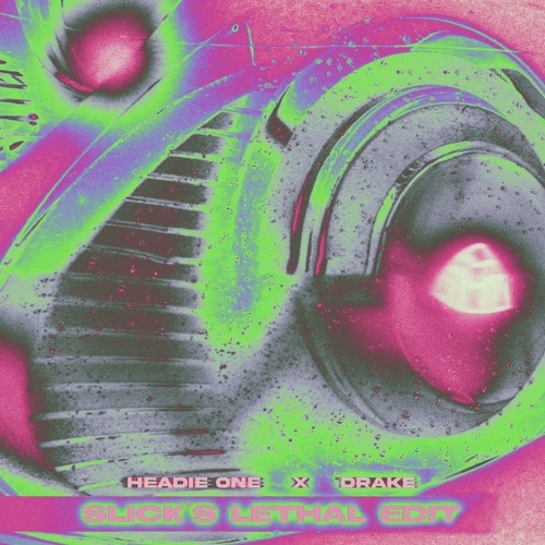 HEADIE ONE X DRAKE - ONLY YOU FREESTYLE (SLICK'S LETHAL EDIT)