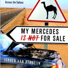 [Read] EBOOK 📜 My Mercedes is Not for Sale: From Amsterdam to Ouagadougou...An Auto-