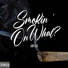 Smokin On What?