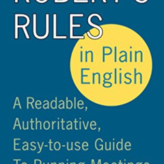 [GET] KINDLE 📙 Robert's Rules in Plain English 2e: A Readable, Authoritative, Easy-t