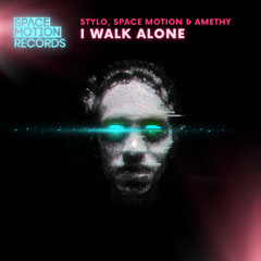 Stylo, Space Motion & Amethy - I Walk Alone
