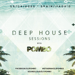 Deep House Sessions-Dj Pombo @Madrid(05_04_2020)