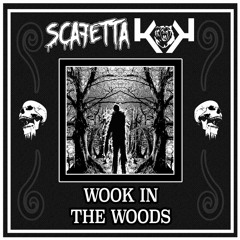 Scafetta X Kodiak - Wook In The Woods