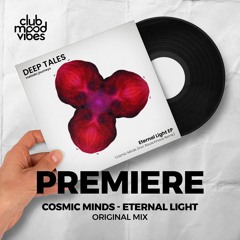 PREMIERE: Cosmic Minds ─ Eternal Light (Original Mix) [Deep Tales]