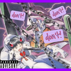 Don’t!  [prod. snorkatje]