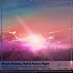 Nicole Holmes, Neil. & Future flight - Shining Through The Dark (ft. Nathan Brumley)