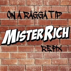 On A Ragga Tip - Mister Rich Refix (FREE DL)