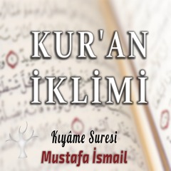 Kıyâme Suresi l Mustafa İsmail