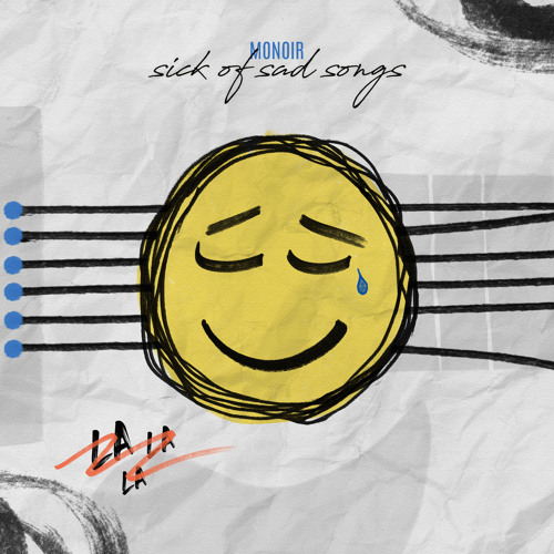 Stream Sick Of Sad Songs by Monoir | Listen online for free on SoundCloud