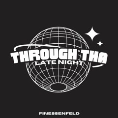 Through tha Late Night - Finessenfeld