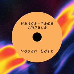 Nangs - Tame Impala (Yasan Edit) Free download