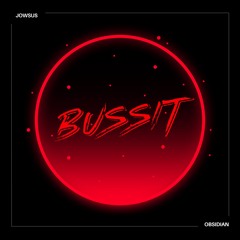 BUSSIT - JOWSUS X OBSIDIAN