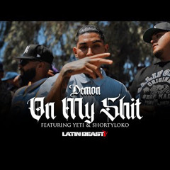Demon - On My Shit Ft Yeti & ShortyLoko (Audio)