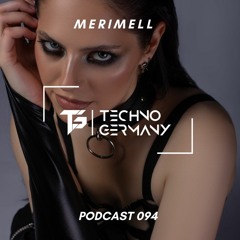 MERIMELL - Techno Germany Podcast 094