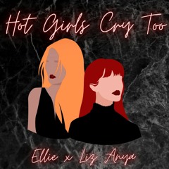 Hot Girls Cry Too (feat. Liz Anya)