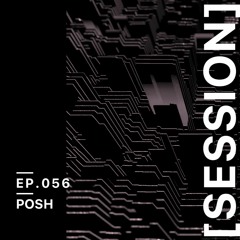 [SESSION] 056 POSH