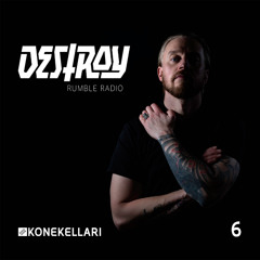 DESTROY - Rumble Radio #6 | 10/25
