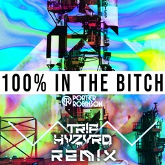 Porter Robinson - 100% In The Bitch (TR!P HVZVRD REMIX)