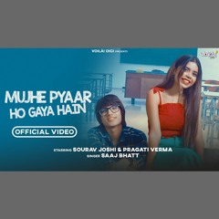Mujhe Pyaar Ho Gaya Hain - Saaj Bhatt (0fficial Mp3)