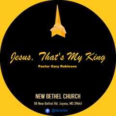 Pastor Gary Robinson-Jesus, That's My King
