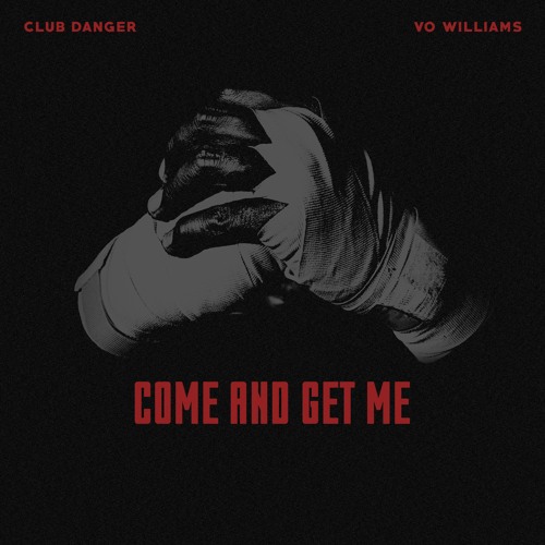 Come and Get Me (Club Danger x Vo Williams)