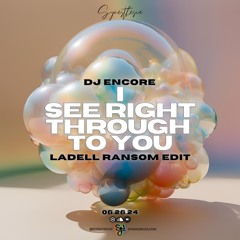 DJ Encore -  I See Right Through To You (LaDell Ransom Edit) [SYNESTHESIA RECORDS]