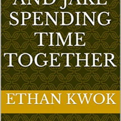 [DOWNLOAD] KINDLE 📤 Maddi and Jake Spending Time Together by  Ethan Kwok [KINDLE PDF