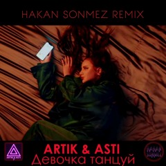 ARTIK & ASTI - Девочка Танцуй (Hakan Sonmez Remix)