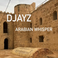 DJAYZ - Arabian Whisper (soundcloud Preview)