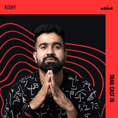 Trail Cast 76 - Kishy