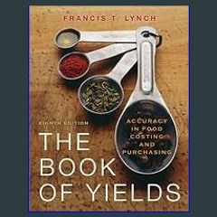 [R.E.A.D P.D.F] 📚 The Book of Yields: Accuracy in Food Costing and Purchasing, 8th Edition     8th