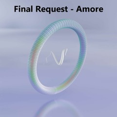 Final Request - Amore