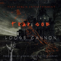 Trap GOB - Loose Cannon (Official Audio)