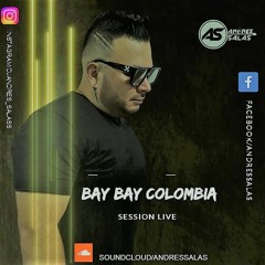 LIVE SET - BAY BAY COLOMBIA - ANDRES SALAS