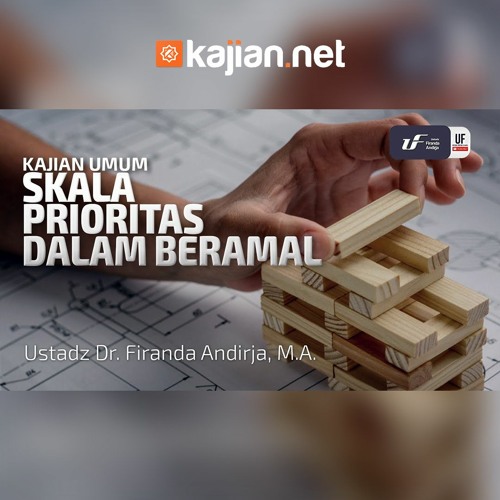 Skala Prioritas Dalam Beramal Ustadz Dr Firanda Andirja M A Ceramah Agama By Kajian Net