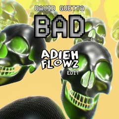 David Guetta - Bad (Adieh Flowz Edit)