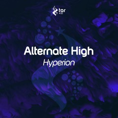 [OUT NOW!] Alternate High - Hyperion (Original Mix) [TAR#138]