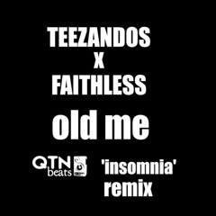 TEEZANDOS x FAITHLESS - Old me (QTN beats 'Insomnia' Remix)