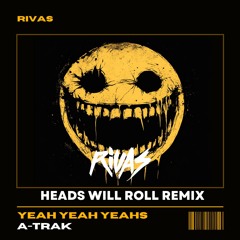 Heads Will Roll (Rivas Remix)