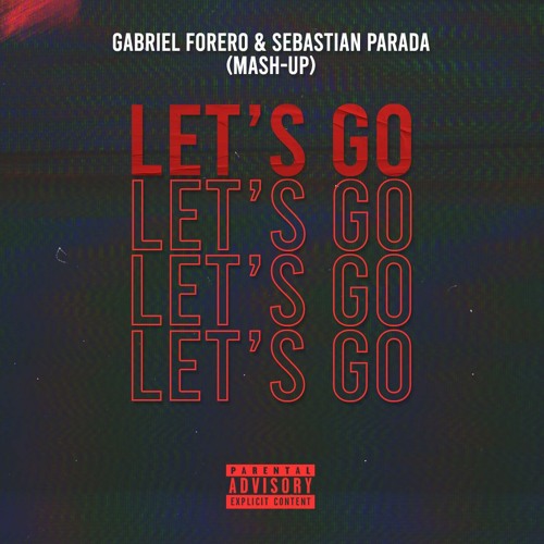 Let's Go - Gabriel Forero & Sebastian Parada (Personal Mash - Up) FREE DOWNLOAD
