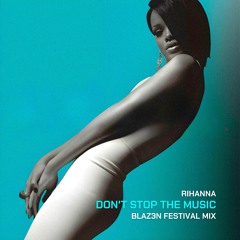 Rihanna - Don't Stop The Music (BLAZ3N Festival Mix)