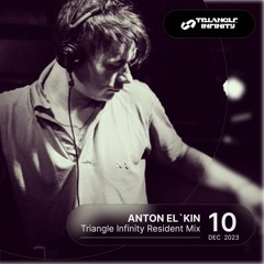 Anton El`kin - Triangle Infinity Resident Mix 10
