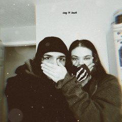 say it back (prod. thislandis x lil vale)