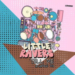 Little Ravers - Tell Me (Uk Garage Mix)