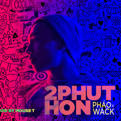 2 Phut hon - Pháo feat Wack (Original mix )