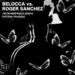 BELOCCA vs. ROGER SANCHEZ - Metamorphosis Again (M2One Mashup) [FREE DOWNLOAD]