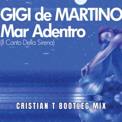 Gigi De Martino - Mar Adentro (Il Canto Della Sirena) (Cristian T Bootleg) FILTERED 4 COPYRIGHT